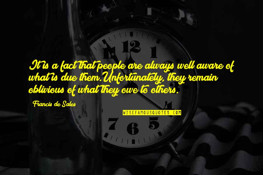 It Is Well Quotes By Francis De Sales: It is a fact that people are always