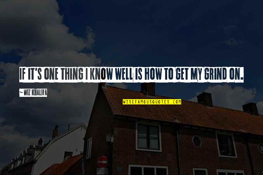 It Is Well Quotes By Wiz Khalifa: If it's one thing I know well is