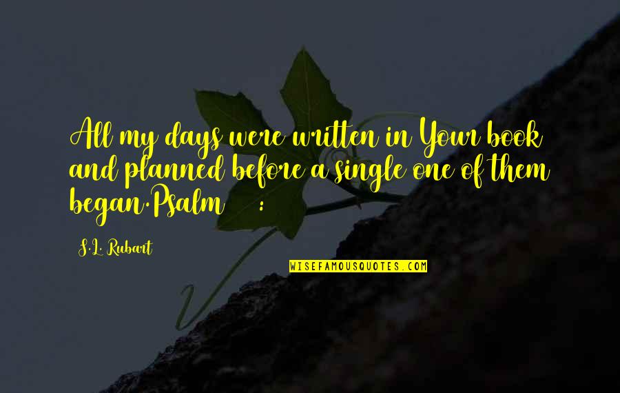 It Is Written Bible Quotes By S.L. Rubart: All my days were written in Your book