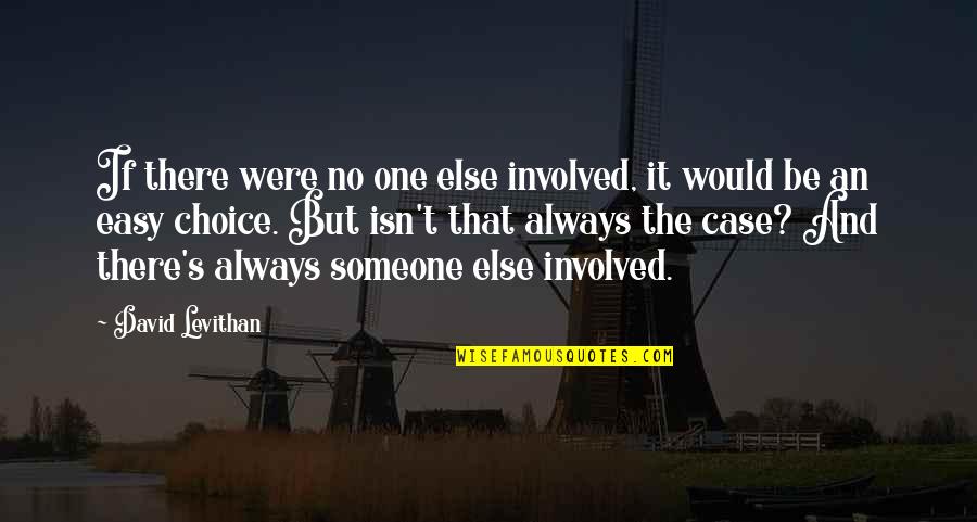 It Isn't Easy Quotes By David Levithan: If there were no one else involved, it
