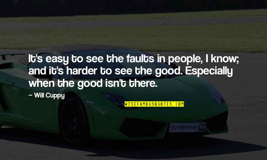 It Isn't Easy Quotes By Will Cuppy: It's easy to see the faults in people,