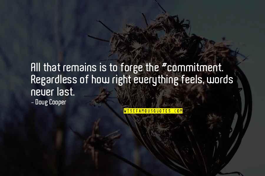 It Just Feels Right Quotes By Doug Cooper: All that remains is to forge the #commitment.