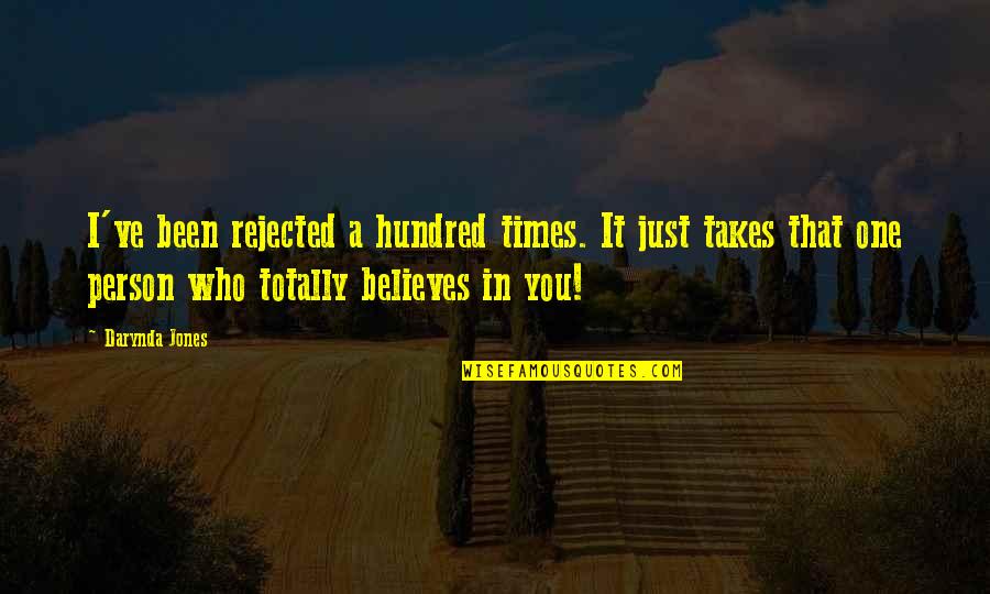 It Just Takes One Quotes By Darynda Jones: I've been rejected a hundred times. It just