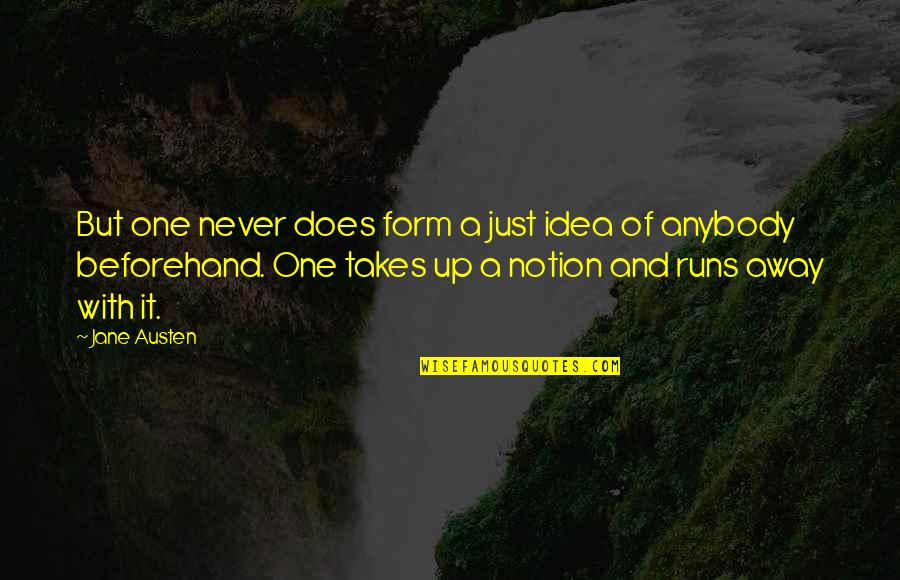 It Just Takes One Quotes By Jane Austen: But one never does form a just idea