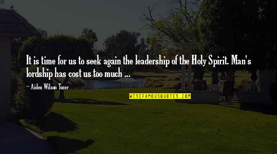 It Leadership Quotes By Aiden Wilson Tozer: It is time for us to seek again