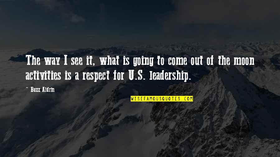 It Leadership Quotes By Buzz Aldrin: The way I see it, what is going