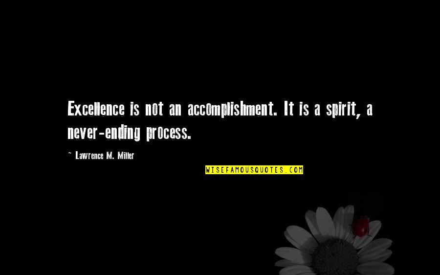 It Leadership Quotes By Lawrence M. Miller: Excellence is not an accomplishment. It is a