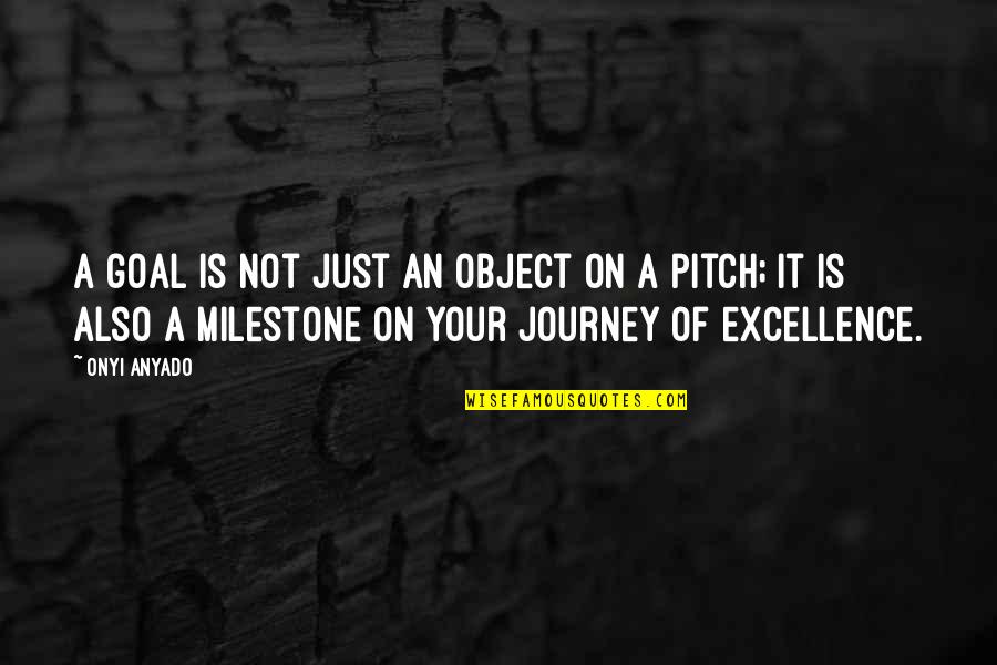 It Leadership Quotes By Onyi Anyado: A goal is not just an object on