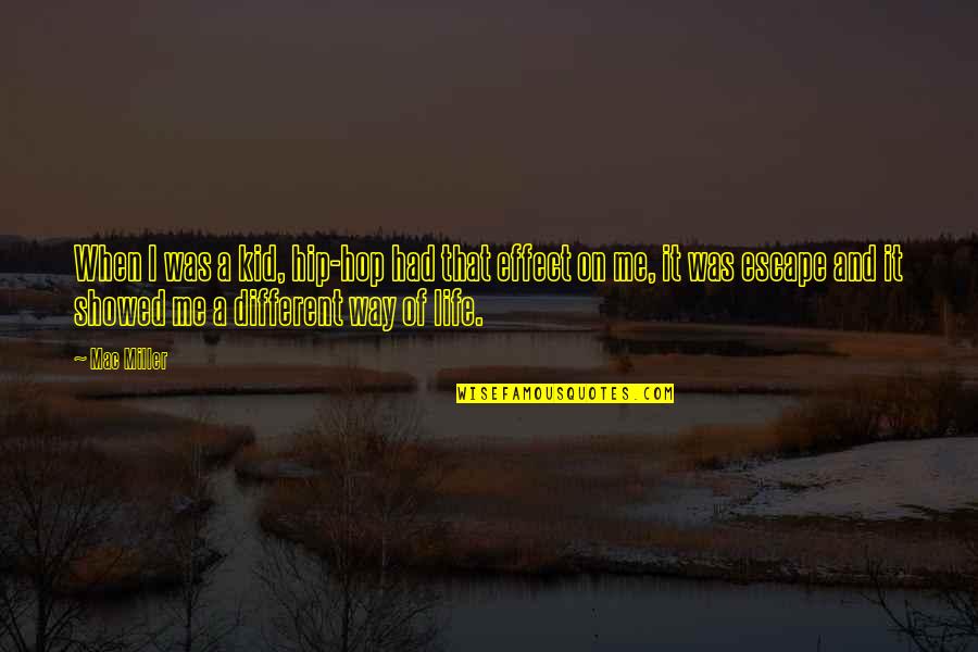 It Life Quotes By Mac Miller: When I was a kid, hip-hop had that