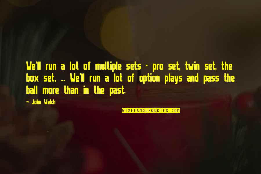 It Ll Pass Quotes By John Welch: We'll run a lot of multiple sets -