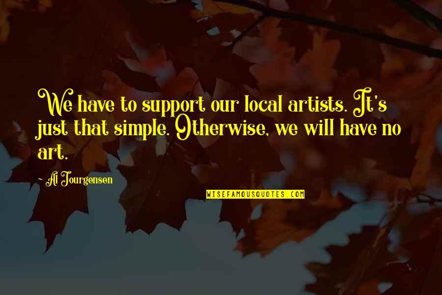 It Local Quotes By Al Jourgensen: We have to support our local artists. It's