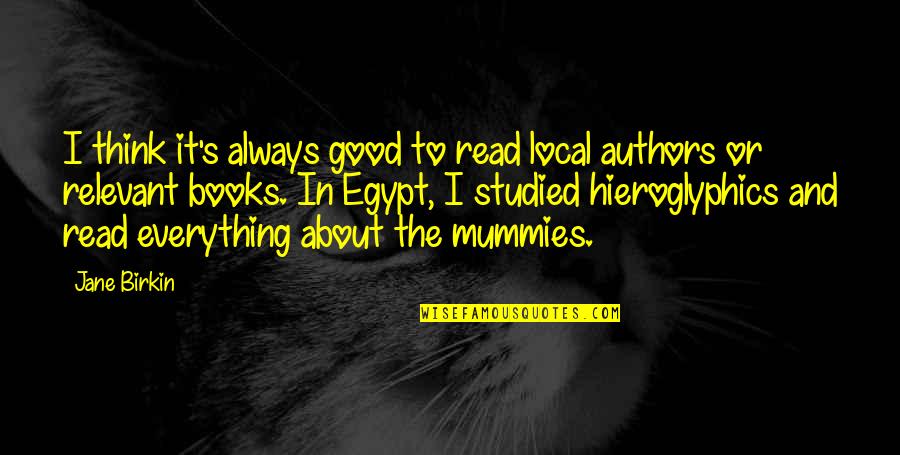 It Local Quotes By Jane Birkin: I think it's always good to read local