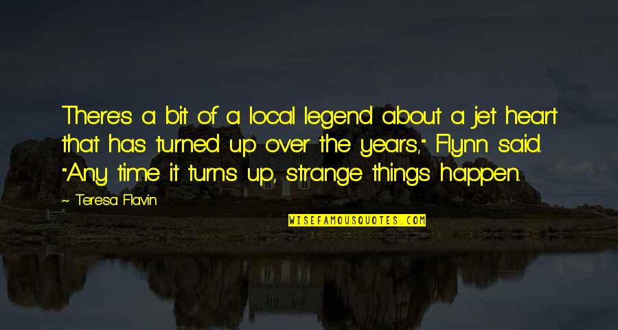 It Local Quotes By Teresa Flavin: There's a bit of a local legend about