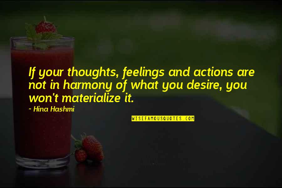 It Matters Not Quotes By Hina Hashmi: If your thoughts, feelings and actions are not It Matters Not Quotes By Hina Hashmi: If your thoughts, feelings and actions are not