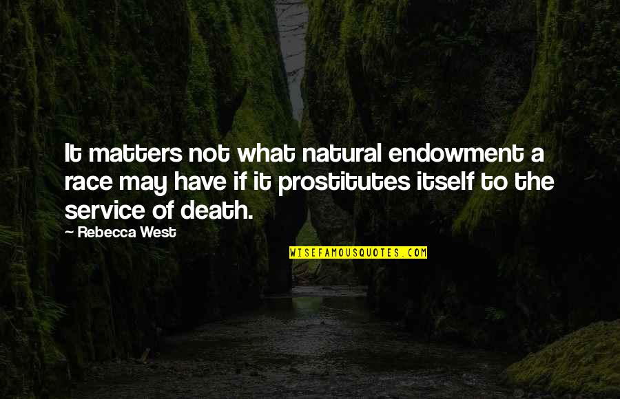 It Matters Not Quotes By Rebecca West: It matters not what natural endowment a race