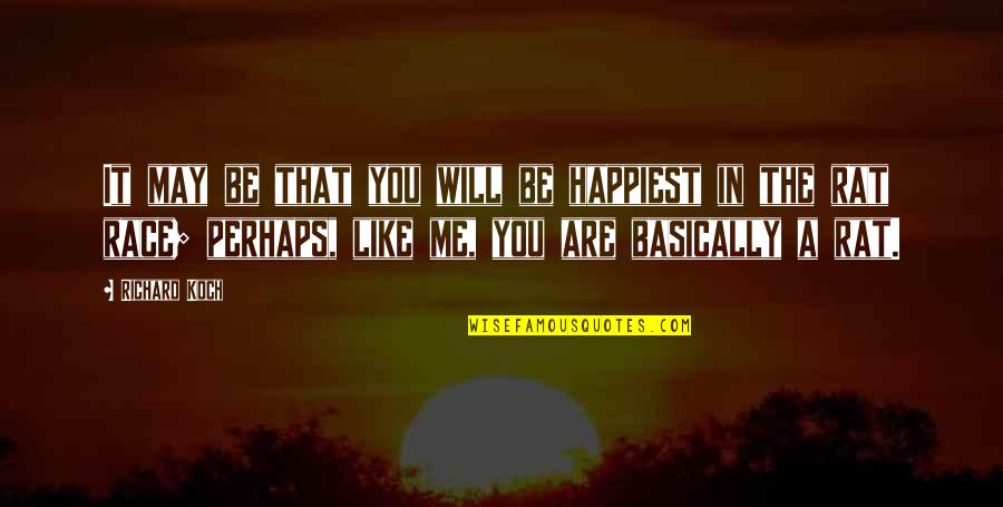 It May Be Hard Quotes By Richard Koch: It may be that you will be happiest