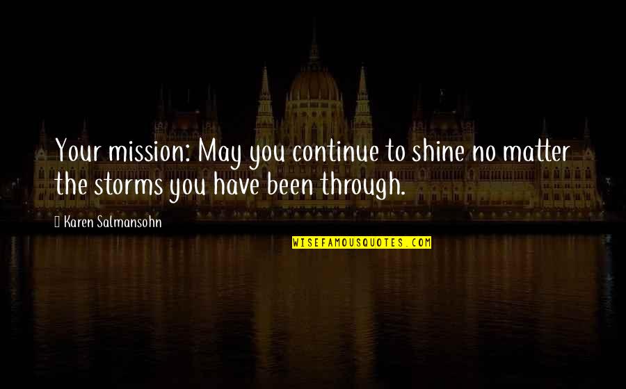 It May Be Tough Quotes By Karen Salmansohn: Your mission: May you continue to shine no It May Be Tough Quotes By Karen Salmansohn: Your mission: May you continue to shine no