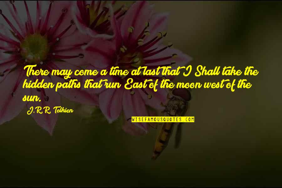 It May Take Time Quotes By J.R.R. Tolkien: There may come a time at last that