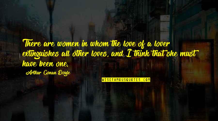 It Must Have Been Love But It's Over Now Quotes By Arthur Conan Doyle: There are women in whom the love of