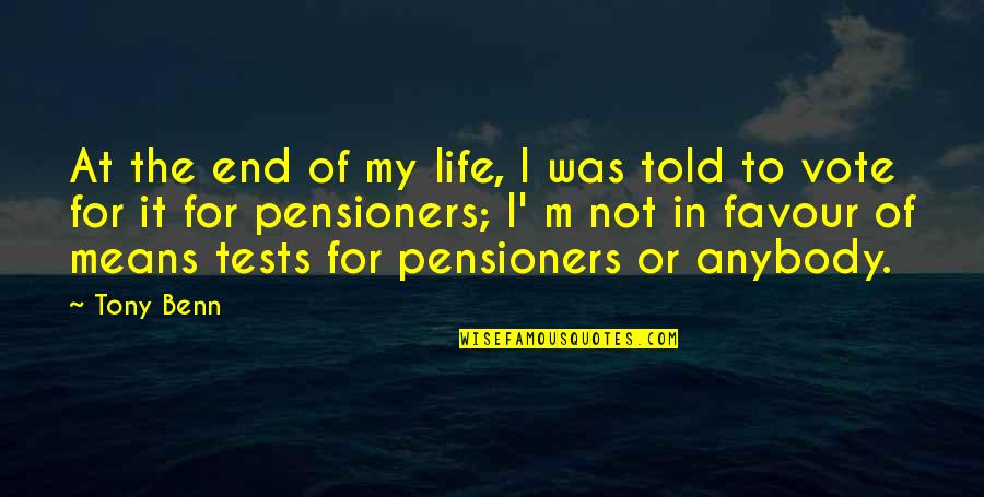 It My Life Quotes By Tony Benn: At the end of my life, I was It My Life Quotes By Tony Benn: At the end of my life, I was
