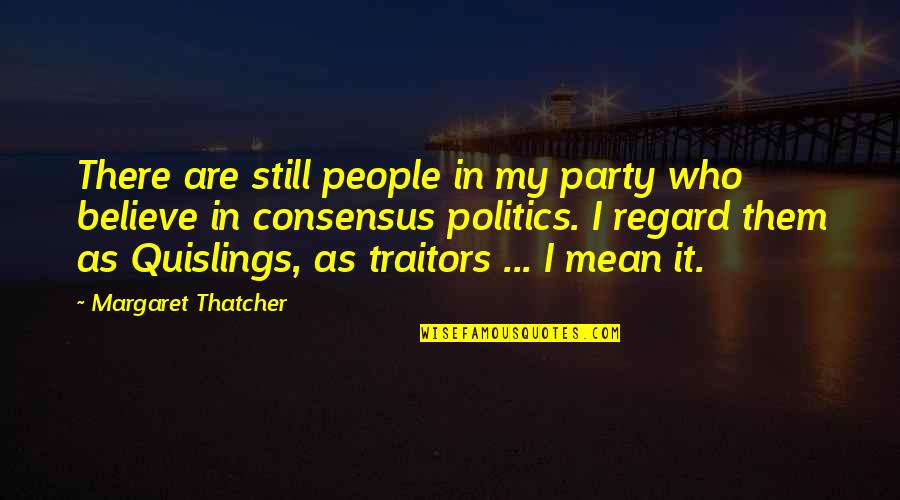 It My Party Quotes By Margaret Thatcher: There are still people in my party who