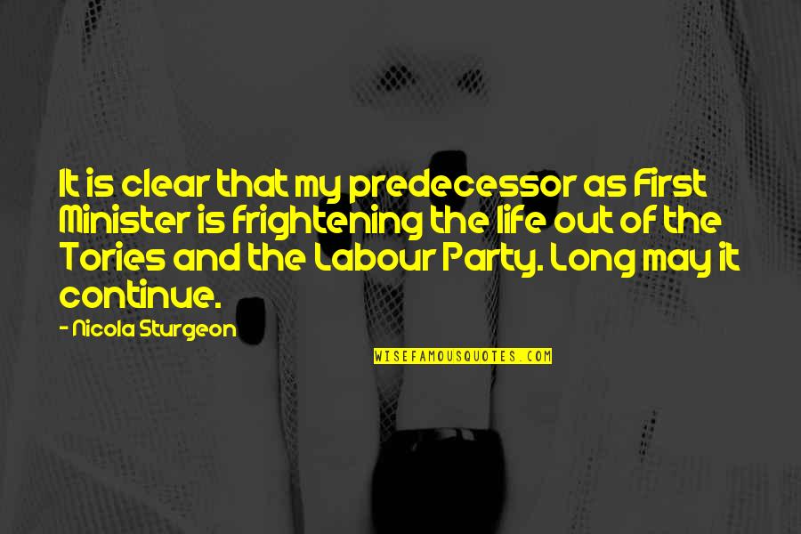 It My Party Quotes By Nicola Sturgeon: It is clear that my predecessor as First