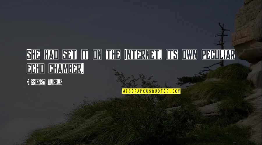 It Networking Quotes By Sherry Turkle: She had set it on the Internet, its It Networking Quotes By Sherry Turkle: She had set it on the Internet, its