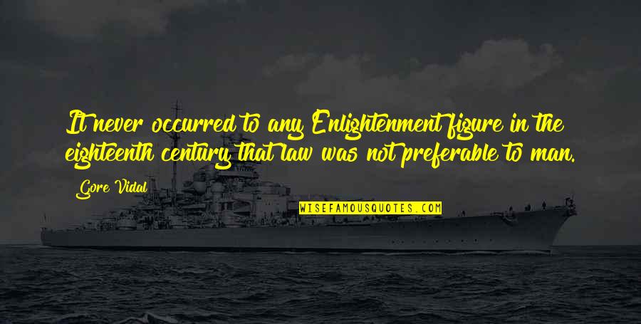 It Never Was Quotes By Gore Vidal: It never occurred to any Enlightenment figure in