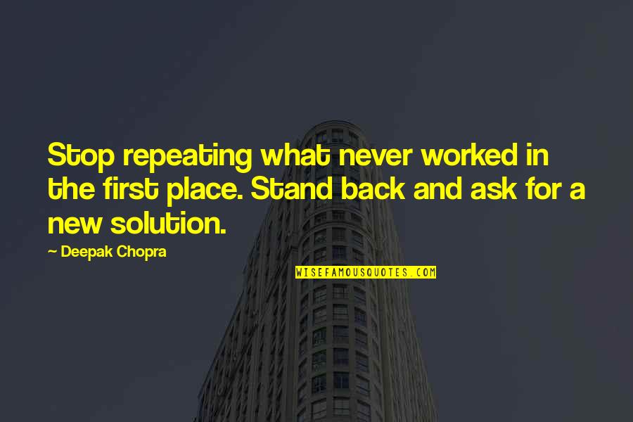 It Never Worked Out Quotes By Deepak Chopra: Stop repeating what never worked in the first