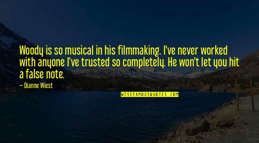 It Never Worked Out Quotes By Dianne Wiest: Woody is so musical in his filmmaking. I've