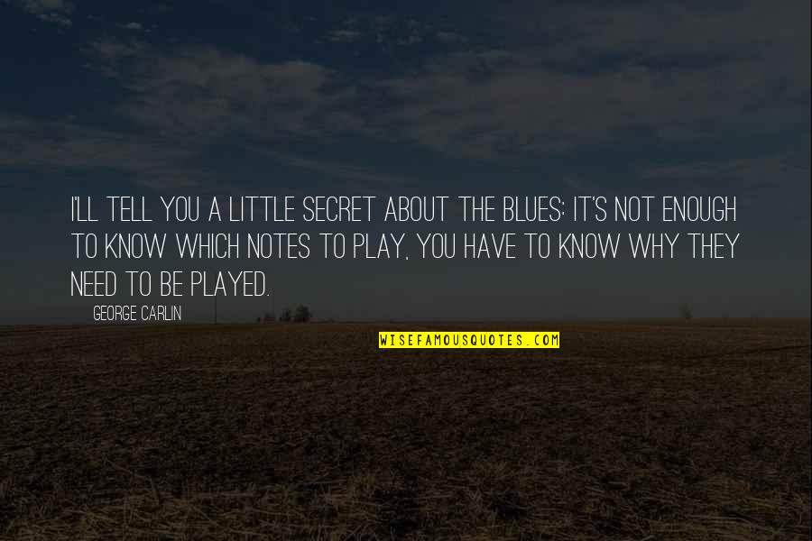 It Not About You Quotes By George Carlin: I'll tell you a little secret about the