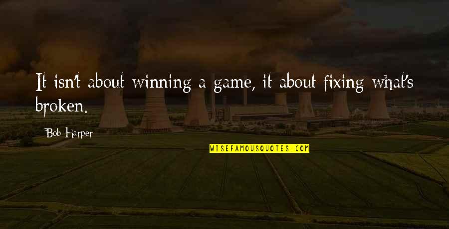 It Not All About Winning Quotes By Bob Harper: It isn't about winning a game, it about