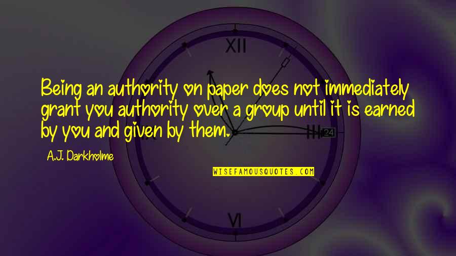 It Not Being Over Quotes By A.J. Darkholme: Being an authority on paper does not immediately