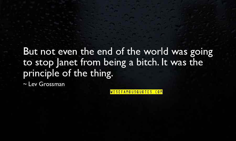 It Not Being The End Quotes By Lev Grossman: But not even the end of the world