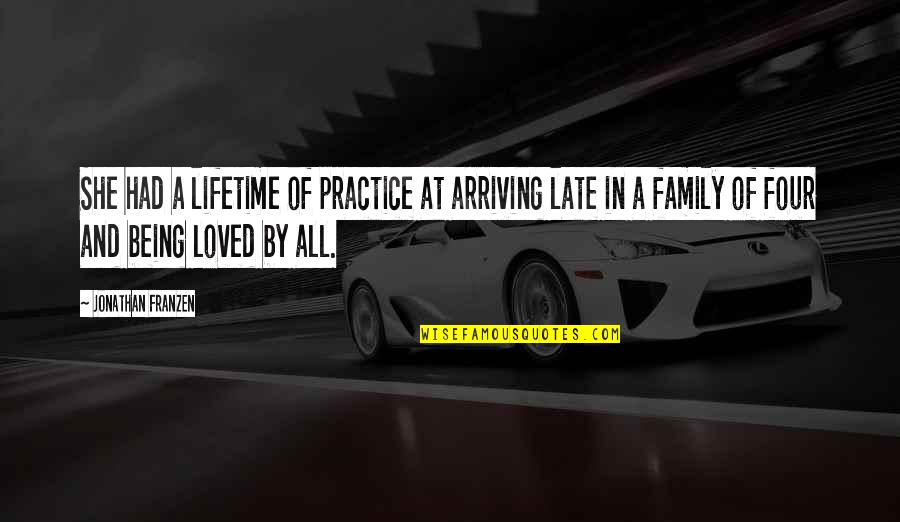 It Not Being Too Late Quotes By Jonathan Franzen: She had a lifetime of practice at arriving