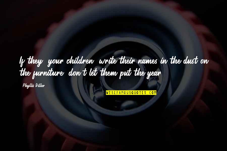 It Not Easy Being Mean Quotes By Phyllis Diller: If they [your children] write their names in