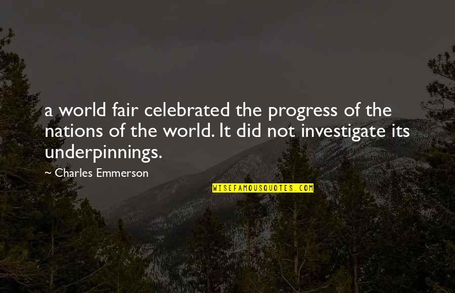 It Not Fair Quotes By Charles Emmerson: a world fair celebrated the progress of the