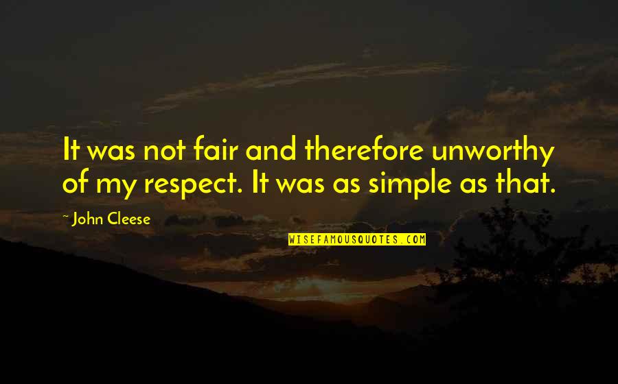 It Not Fair Quotes By John Cleese: It was not fair and therefore unworthy of