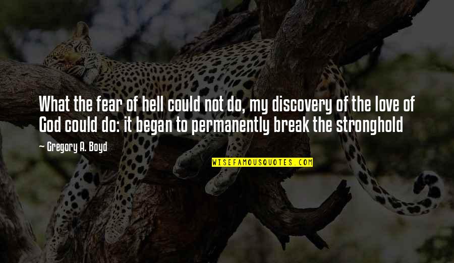 It Not Fear Quotes By Gregory A. Boyd: What the fear of hell could not do,