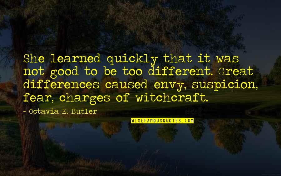 It Not Fear Quotes By Octavia E. Butler: She learned quickly that it was not good