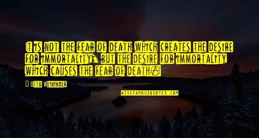 It Not Fear Quotes By Otto Weininger: It is not the fear of death which