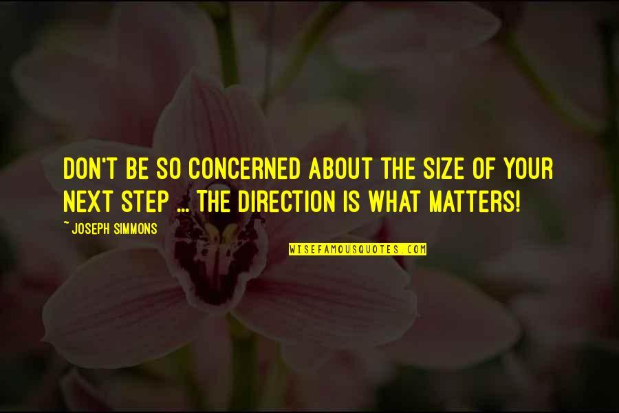 It Not Size Matters Quotes By Joseph Simmons: Don't be so concerned about the size of