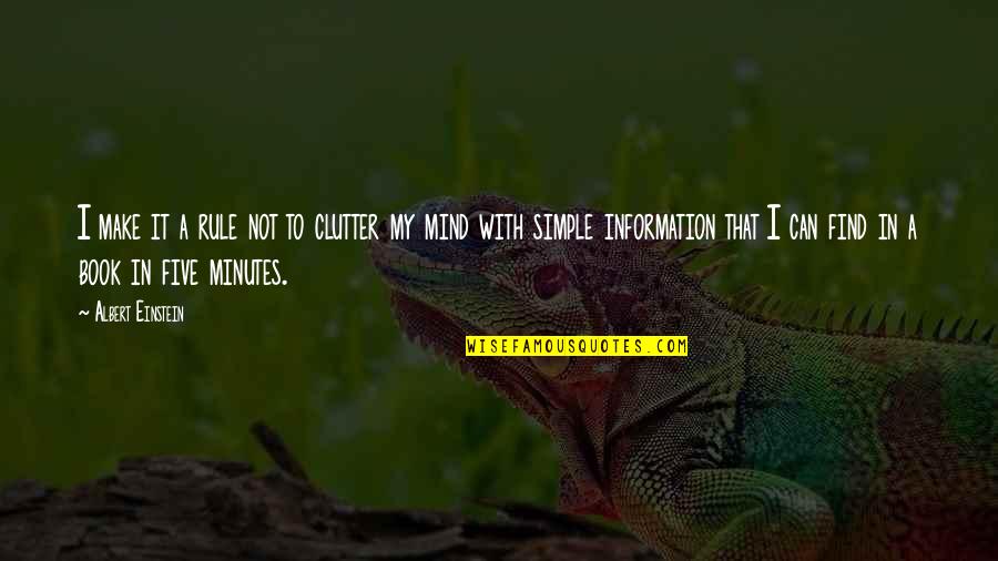 It Not That Simple Quotes By Albert Einstein: I make it a rule not to clutter It Not That Simple Quotes By Albert Einstein: I make it a rule not to clutter