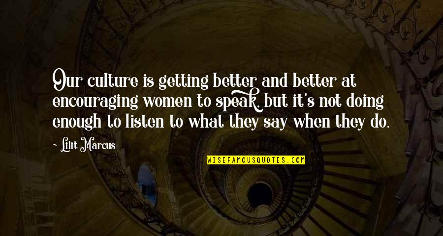 It Not What You Say It What You Do Quotes By Lilit Marcus: Our culture is getting better and better at