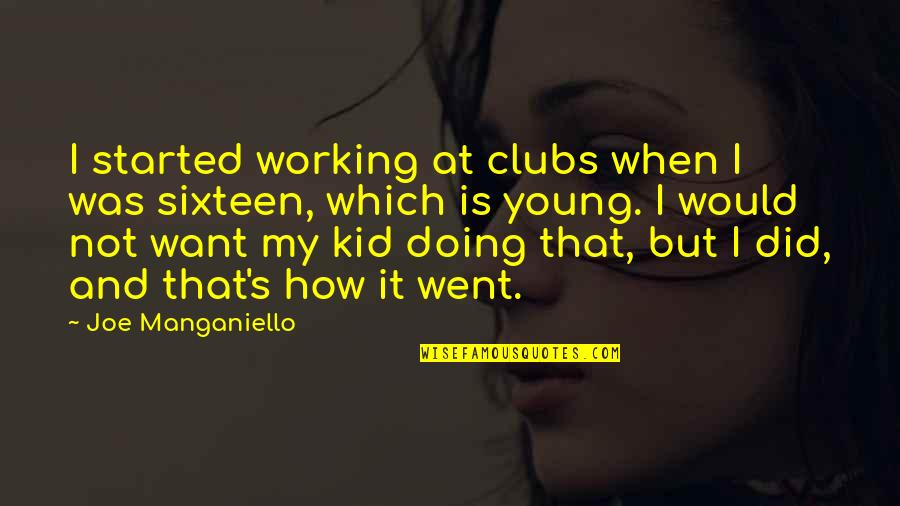 It Not Working Quotes By Joe Manganiello: I started working at clubs when I was