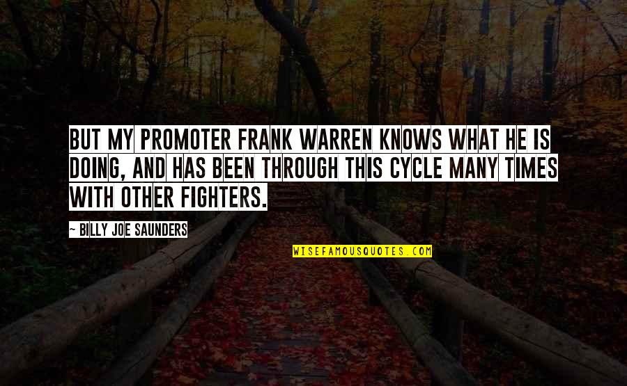 It Ok Not To Be Ok Quotes By Billy Joe Saunders: But my promoter Frank Warren knows what he It Ok Not To Be Ok Quotes By Billy Joe Saunders: But my promoter Frank Warren knows what he