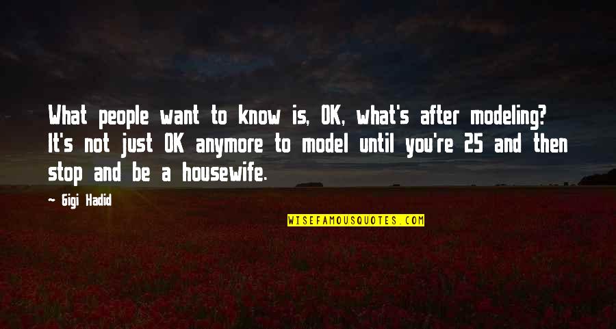 It Ok Not To Be Ok Quotes By Gigi Hadid: What people want to know is, OK, what's It Ok Not To Be Ok Quotes By Gigi Hadid: What people want to know is, OK, what's