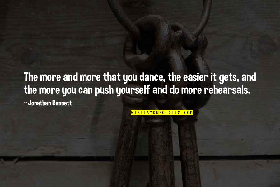 It Only Gets Easier Quotes By Jonathan Bennett: The more and more that you dance, the