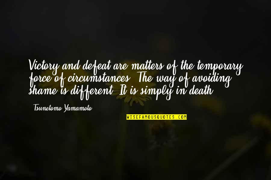 It Only Temporary Quotes By Tsunetomo Yamamoto: Victory and defeat are matters of the temporary