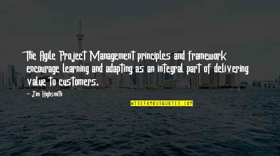 It Project Management Quotes By Jim Highsmith: The Agile Project Management principles and framework encourage
